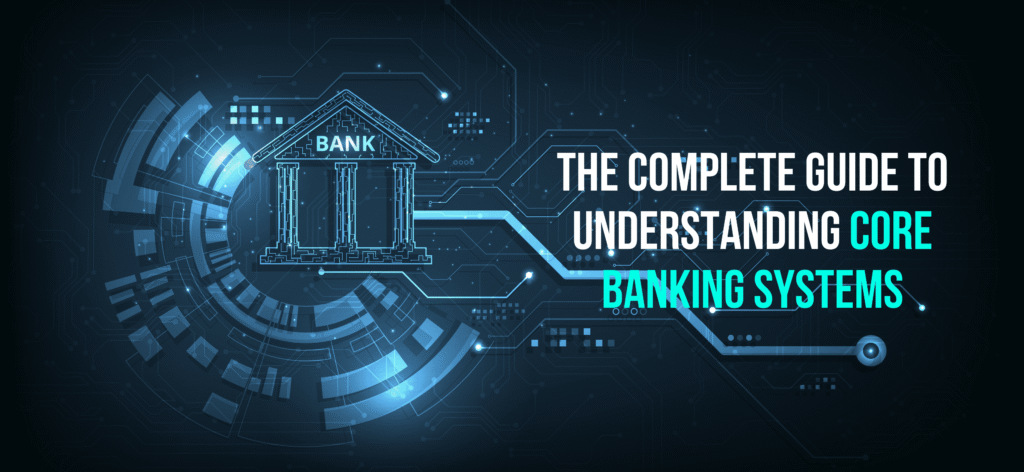 The Complete Guide to Understanding Core Banking Systems - Internet Soft
