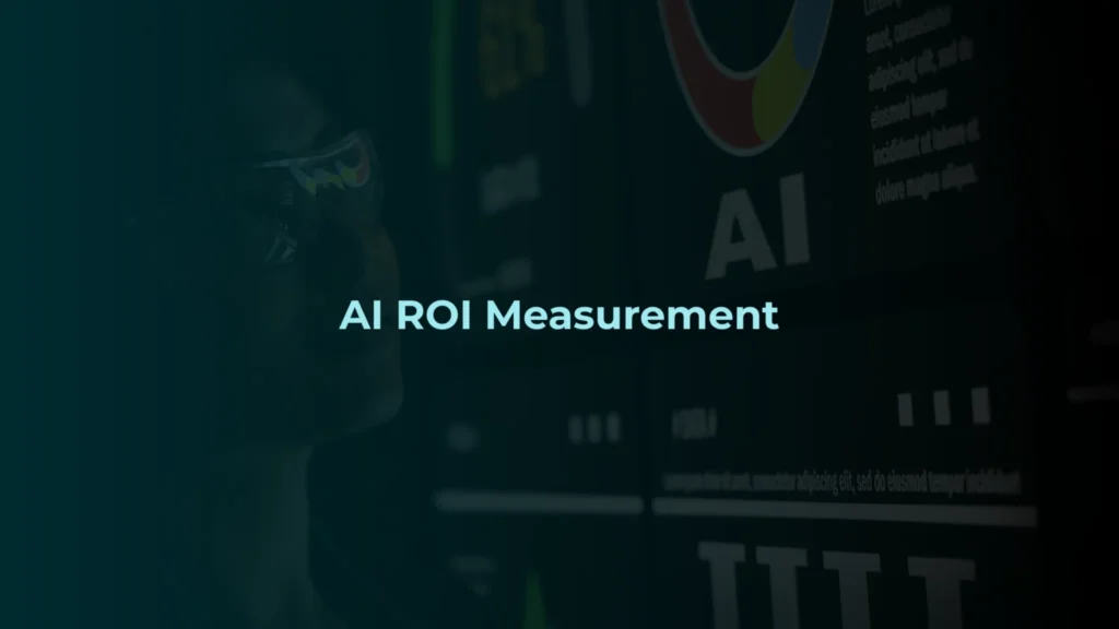 AI ROI Measurement: How Businesses Measure the Value of Artificial Intelligence