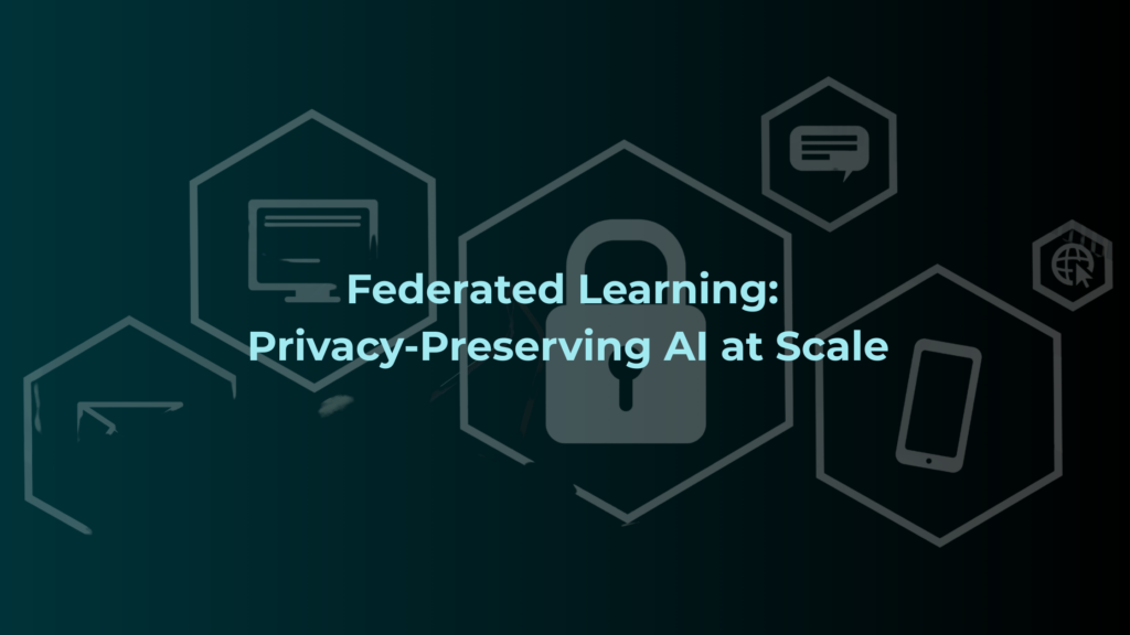 Federated Learning: Privacy-Preserving AI at Scale