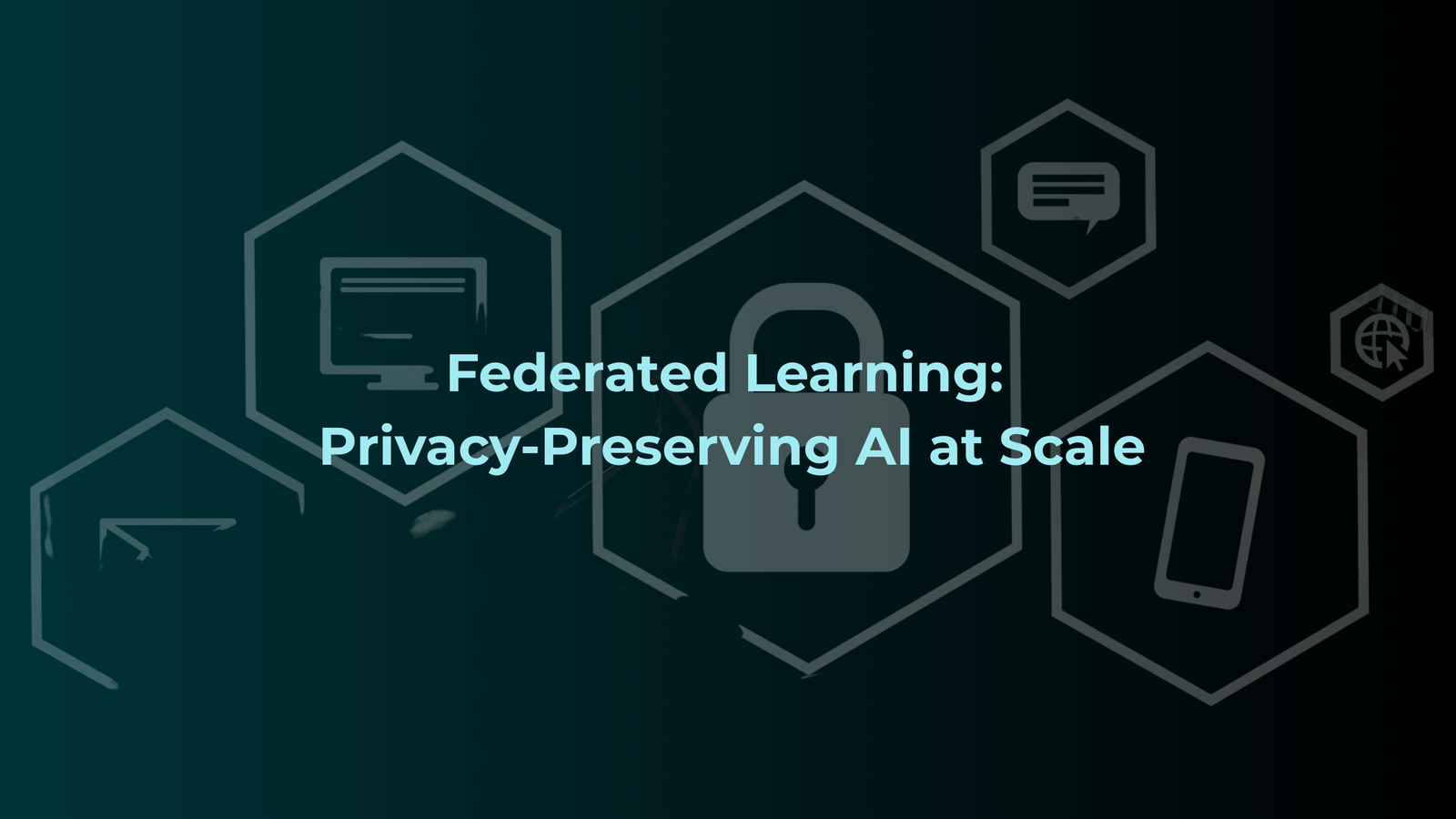 Federated Learning: Privacy-Preserving AI at Scale