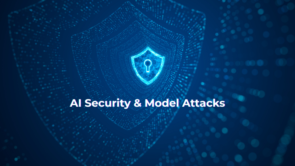 AI Security & Model Attacks: Protecting Machine Learning Systems from Emerging Threats