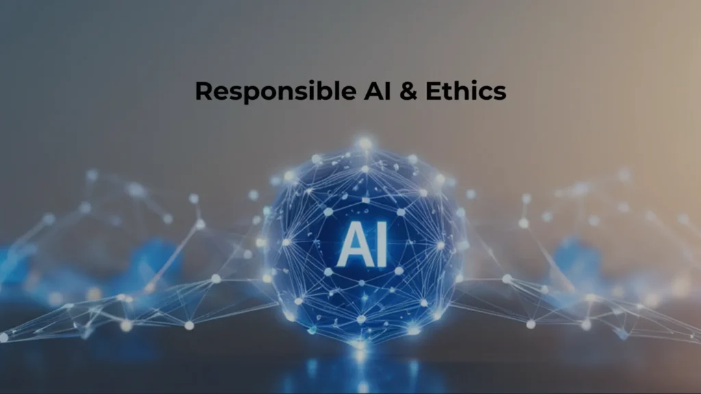 Responsible AI & Ethics: Building Trustworthy and Accountable Artificial Intelligence